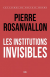 rosanvallon-pierre-les-institutions-invisibles-seuil-2024